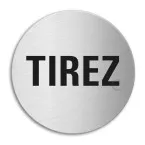 Pictogramme \"tirez\" inox auto-adhésif Ø100mm épaisseur 1mm / pce